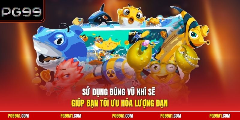 Sử dụng đúng vũ khí sẽ giúp bạn tối ưu hóa lượng đạn 